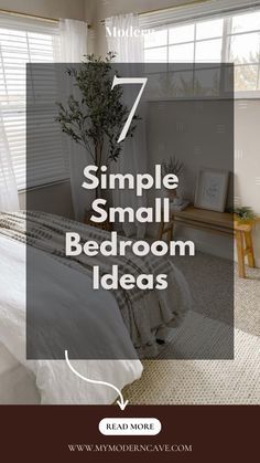 a bedroom with the text 7 simple small bedroom ideas on top of it and an image of a bed in front of a window