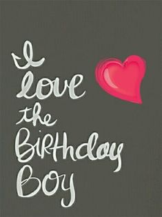 i love the birthday boy written in white on a black background with a red heart