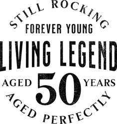 a black and white logo with the words, still rocking forever young living legend 50 years ago