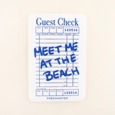 a sign that says guest check meet me at the bench with blue writing on it