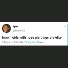 tweet about brown girls with nose piercings on their ears from the internet