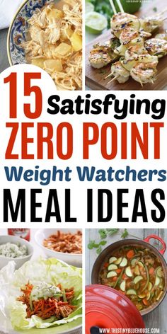 a collage of different types of food with the title saying, 15 satisfieding zero point weight watchers meal ideas