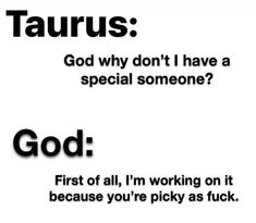 an advertisement with the words taurus god why don't i have a special someone?