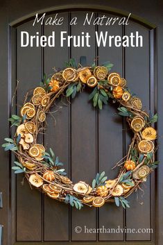 a wreath made out of dried fruit is hanging on a door with the words make a natural dried fruit wreath