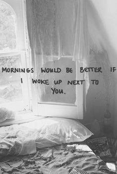 an unmade bed with the words morning's world be better if i woke up next to you