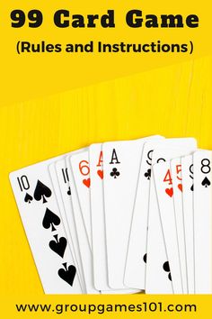 the 9 card game rules and instructions for playing cards on yellow background with text overlay that reads, 99 card game rules and instructions