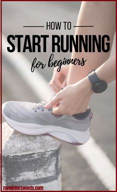 a woman tying her running shoes with the words how to start running for beginners