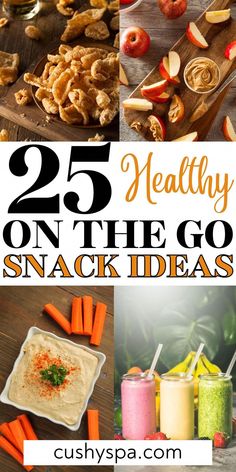 healthy snacks with the title 25 healthy on the go snack ideas