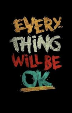 an image of the words every thing will be ok written in graffiti on a black background