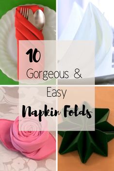 there are four different types of napkin folds on the table with text overlay that says, 10 gorgeous & easy napkin folds