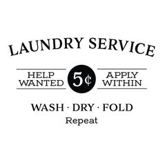 the laundry service logo is shown in black and white, with words that read help wanted within wash dry fold repeat