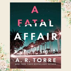 the cover of a fatal affair by a r torre, with palm trees in the background