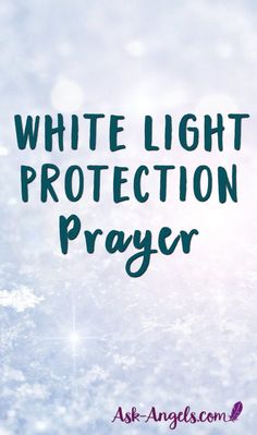 White Light Prayer, Divine White, Smudging Prayer, Prayer For Protection