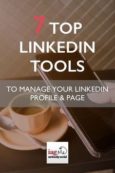 a person holding a phone with the text 7 top linkedin tools to manage your linkedin profile & page