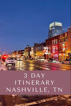 a city street at night with the words 3 day itinerary nashville, tn