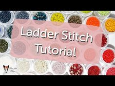 the words ladder stitch is in front of many bowls filled with beads