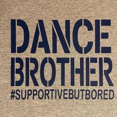 there is a t - shirt with the words dance brother on it in blue letters