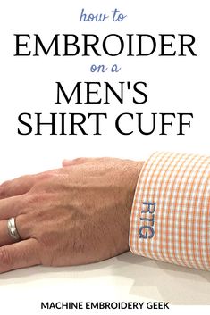 a man's arm with the text how to embroider on a men's shirt cuff