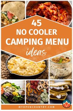 a collage of camping menus with the words, 45 no cooler camping menu ideas