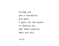 an old typewriter with the words loving you was a scarifice, you know i gave you the power to destroy me, and that exactly what you did