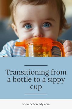 a baby with a sippy cup in its mouth and the words transitioning from a bottle to a sippy cup