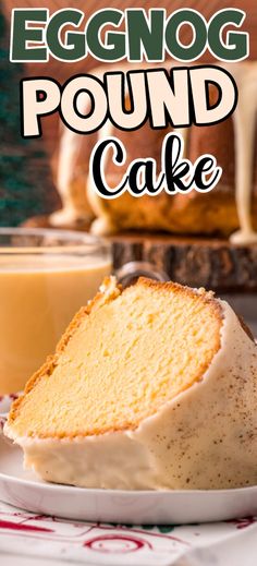 thick slice of eggnog pound cake with white frosting Custardy Eggnog Dump Cake, Eggnog Puff Pastry, Eggnog Icing Recipe, Leftover Eggnog Recipes Baking, Eggnog Banana Pudding, Thanksgiving Pound Cake, Egg Nog Pound Cake Southern Living, No Bake Eggnog Cheesecake Recipe, Egg Nog Desserts Easy