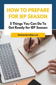 someone writing on a notebook with the title how to prepare for iep season 5 things you can do to get ready for iep season