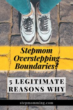 someone standing on the sidewalk with their feet crossed and text overlay that reads, stepmom overstepping boundaries 5 ultimate reasons why