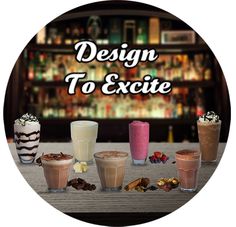 there are many different drinks on the table with the words design to exite above them