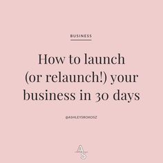 a pink background with the words how to launch or relaunch your business in 30 days