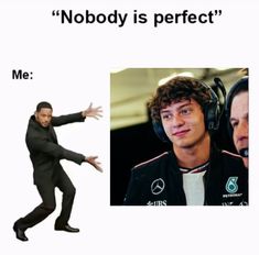 a man with headphones is dancing and the caption says nobody is perfect me