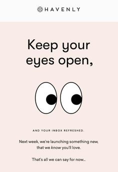 an advertisement for the havenly eyewear company, featuring two eyes and text that reads keep your eyes open