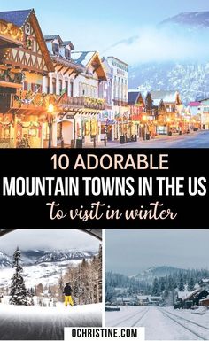 the town in the us with text overlay that reads 10 adorable mountain towns in the us to visit in winter