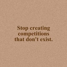 the words stop creating competitions that don't exit are written in brown on a beige background