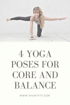 a woman doing yoga poses with the words 4 yoga poses for core and balance above her