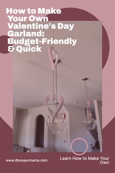 an advertisement for valentine's day with hearts hanging from the ceiling and text how to make your own valentine's day garland