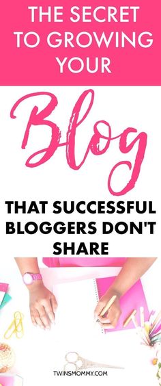 the secret to growing your blog is that successful bloggers don't share it