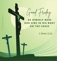 a cross with the words good friday he himself bore our sinis in his body on the cross