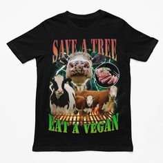 a black t - shirt with the words save a tree eat a vegan on it