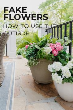 two flower pots sitting on the ground with text overlay that reads fake flowers how to use the outside