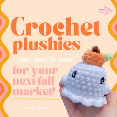 a hand holding a small crochet toy with the words crochet plushies you need to make for your next fall market