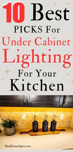 the words 10 best picks for under cabinet lighting for your kitchen are in red and black