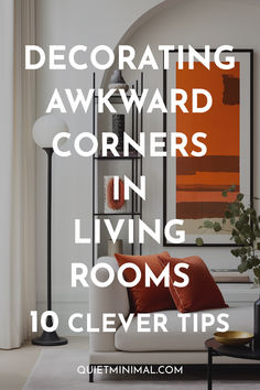 a living room with white walls and orange pillows on the couch, text reads decor awkward corners in living rooms 10 clever tips