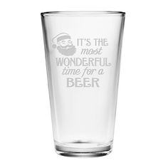 a glass that says it's the most wonderful time for a beer