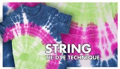 a tie - dye t - shirt with the words, string tie - dye technique