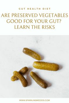 pickles with the words cut health diet are preserved vegetables good for your gut? learn the