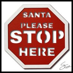 a stop sign with the words santa please stop here written on it in white and red