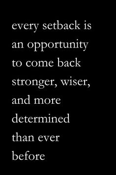 a black and white photo with the quote every seback is an opportunity to come back, stronger, wise, and more determined than ever before