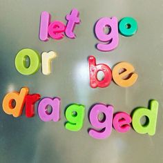 let go or be dragged spelled with magnets