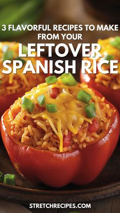 three stuffed red peppers on a plate with the title 3 flavored recipes to make from your leftover spanish rice